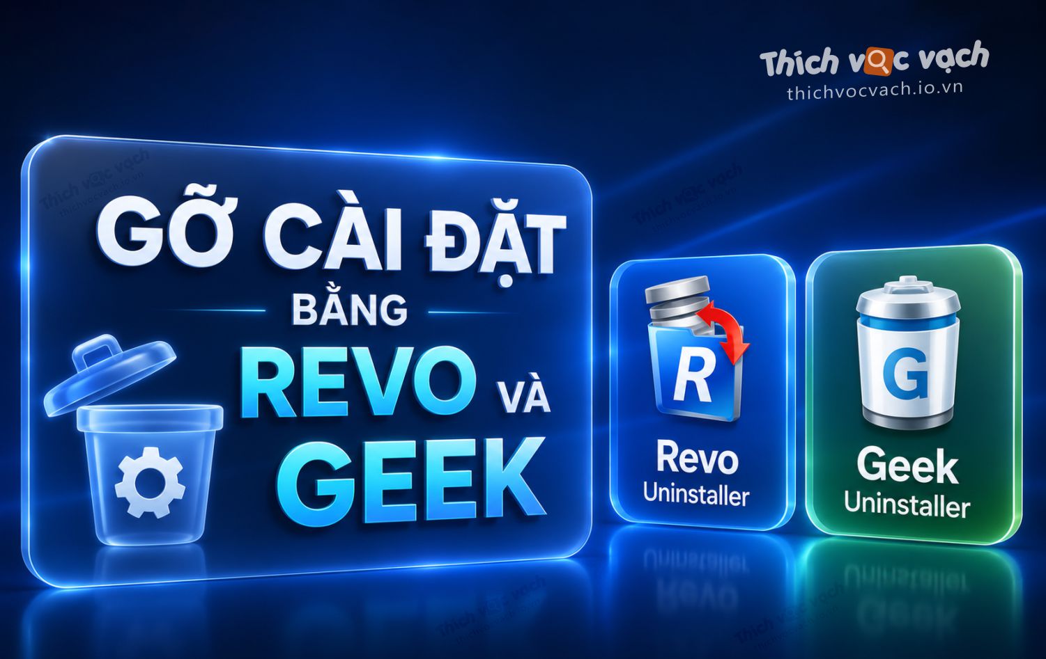 Gỡ cài đặt hoàn toàn bằng Revo và Geek